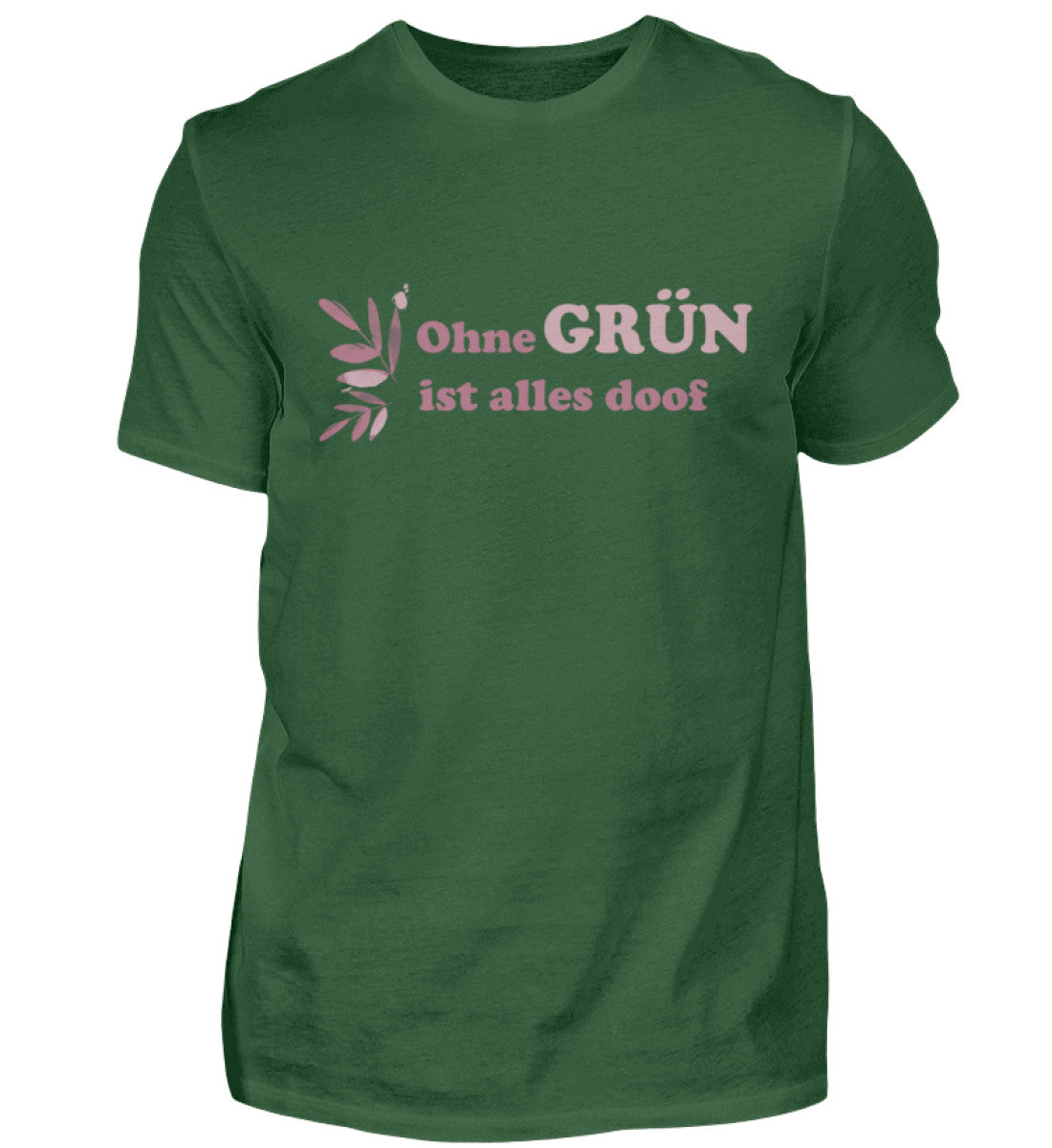 Ohne GRÜN ist alles doof - Unisex Shirt - PflanzenFan