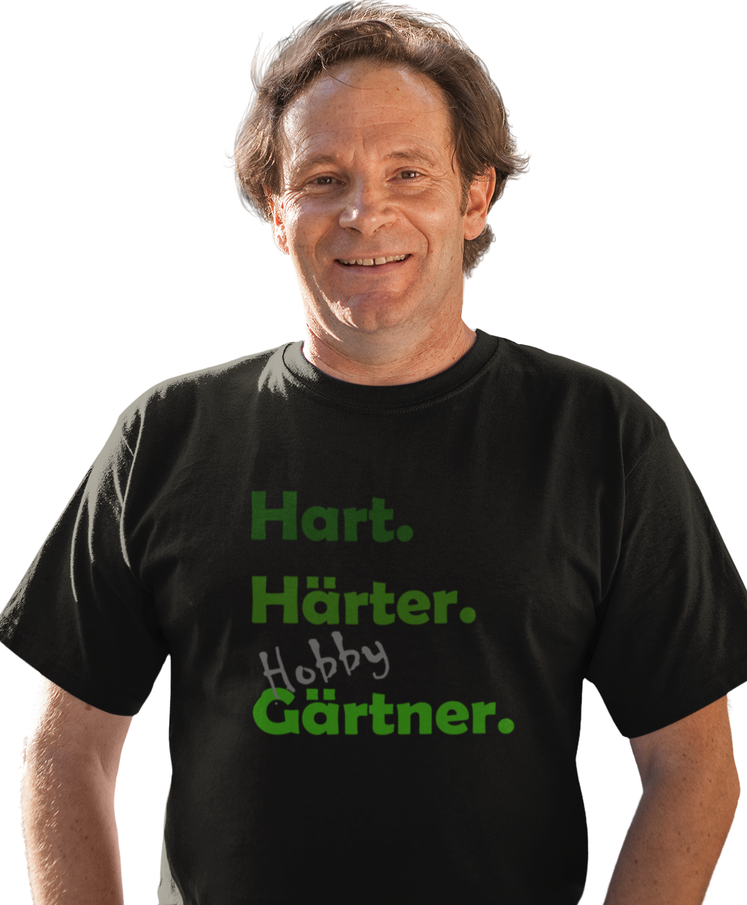 Hart. Härter. Hobby Gärtner. - Unisex Shirt