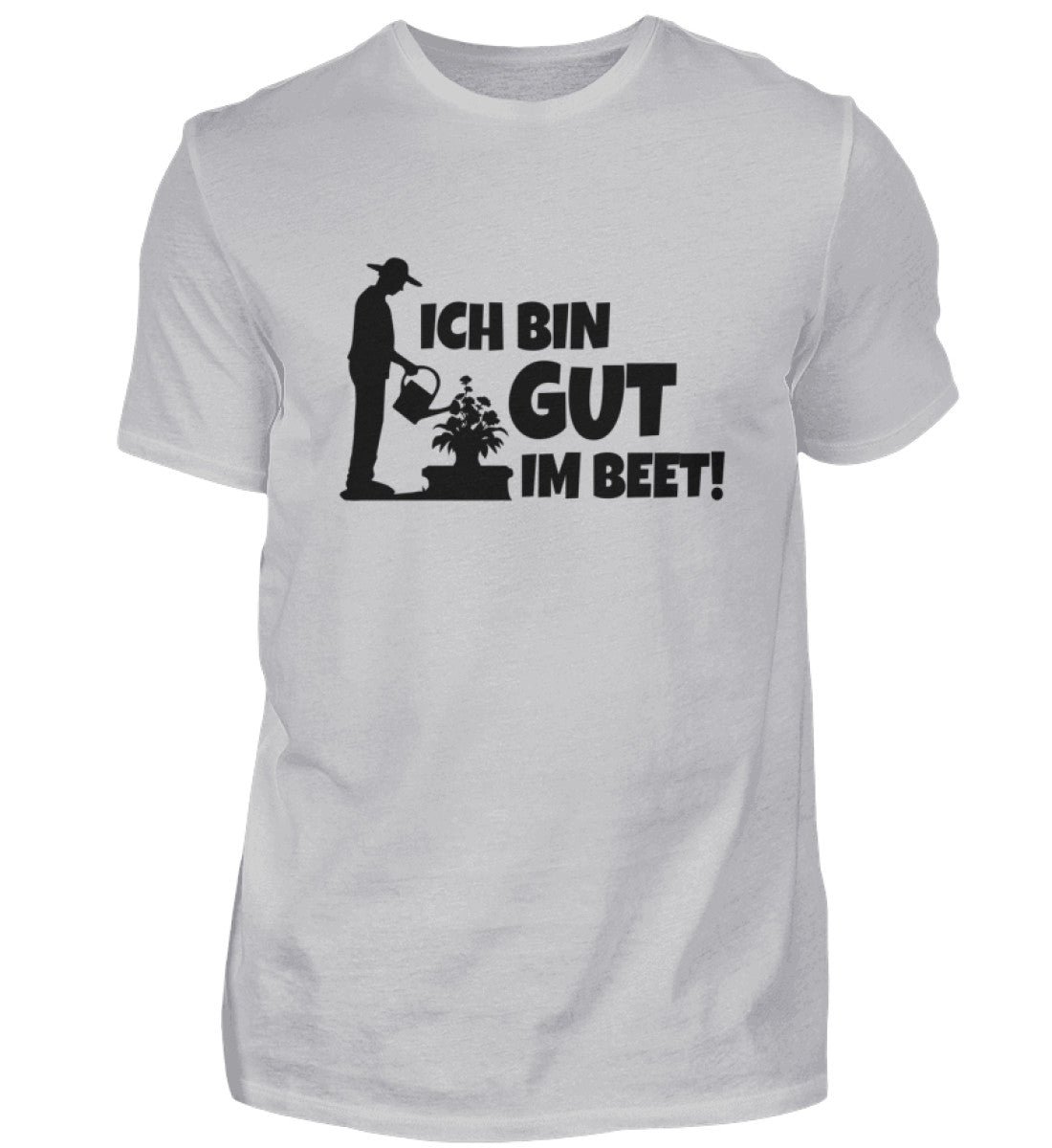 Ich bin gut im Beet - Unisex Shirt - PflanzenFan