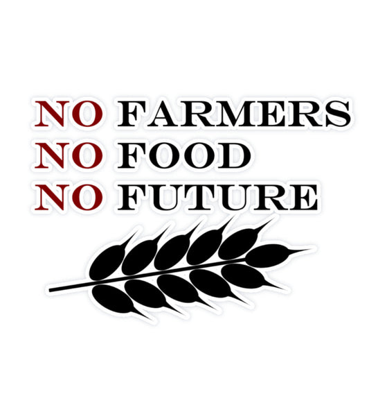 No Farmers - No Food - No Future  - Vinyl Sticker